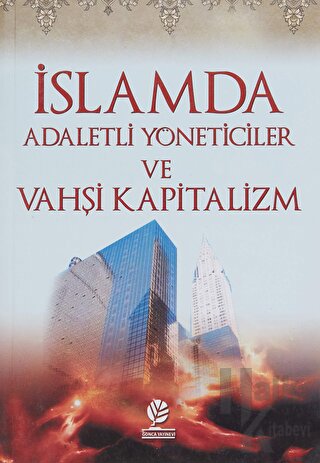 İslamda Adaletli Yöneticiler ve Vahşi Kapitalizm