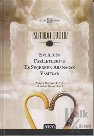 İslamda Evlilik 1 - Evliliğin Faziletleri ve Eş Seçerken Aranacak Vasıflar (Ciltli)