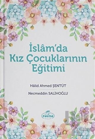 İslam'da Kız Çocuklarının Eğitimi (Ciltli) - Halkkitabevi