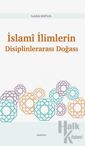 İslami İlimlerin Disiplinlerarası Doğası - Halkkitabevi
