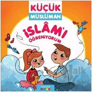 İslamı Öğreniyorum - Küçük Müslüman - Halkkitabevi