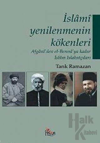 İslami Yenilenmenin Kökenleri Afgani’den El-Benna’ya Kadar İslam Islahatçıları