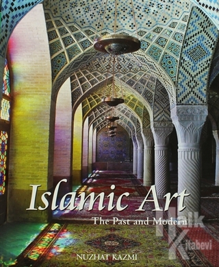 Islamic Art - The Past and Modern (Ciltli)