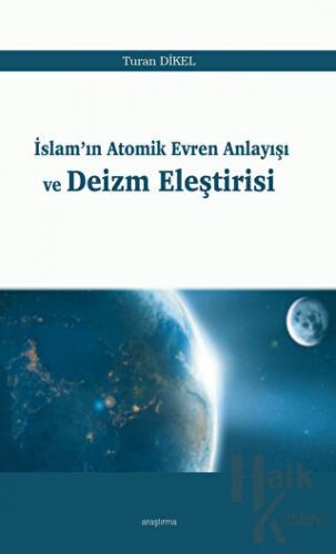 İslam'ın Atomik Evren Anlayışı ve Deizm Eleştirisi - Halkkitabevi
