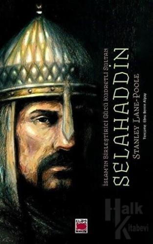 İslam'ın Birleştirici Gücü Kudretli Sultan Selahaddin - Halkkitabevi