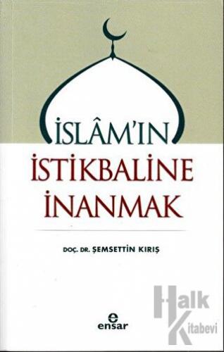 İslam'ın İstikbaline İnanmak - Halkkitabevi