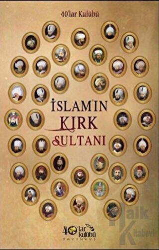 İslam'ın Kırk Sultanı