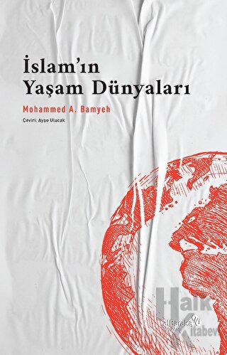 İslam'ın Yaşam Dünyaları - Halkkitabevi