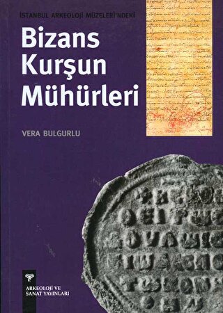 İstanbul Arkeoloji Müzeleri'ndeki Bizans Kurşun Mühürleri - Halkkitabe