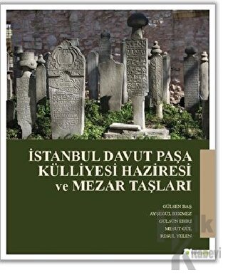 İstanbul Davut Paşa Külliyesi Haziresi ve Mezar Taşları - Halkkitabevi