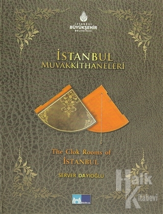 İstanbul Muvakkithaneleri - The Clok Rooms of İstanbul (Ciltli)