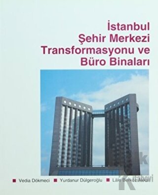 İstanbul Şehir Merkezi Transformasyonu ve Büro Binaları