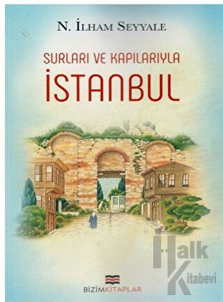 İstanbul : Surları ve Kapılarıyla - Halkkitabevi