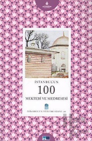 İstanbul’un 100 Mektebi ve Medresesi