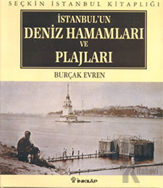 İstanbul’un Deniz Hamamları ve Plajları (Ciltli) - Halkkitabevi