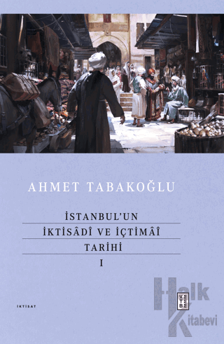 İstanbul’un İktisadî ve İçtimaî Tarihi - I (Ciltli)