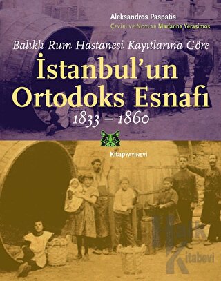 İstanbul’un Ortodoks Esnafı 1833 - 1860 - Halkkitabevi