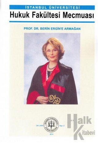 İstanbul Üniversitesi Hukuk Fakültesi Mecmuası Prof. Dr. Berin Ergin'e Armağan