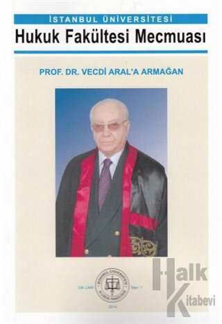 İstanbul Üniversitesi Hukuk Fakültesi Mecmuası Prof. Dr. Vecdi Aral'a Armağan