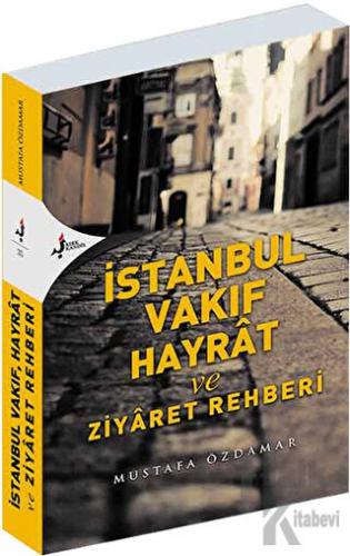 İstanbul Vakıf Hayrat ve Ziyaret Rehberi - Halkkitabevi