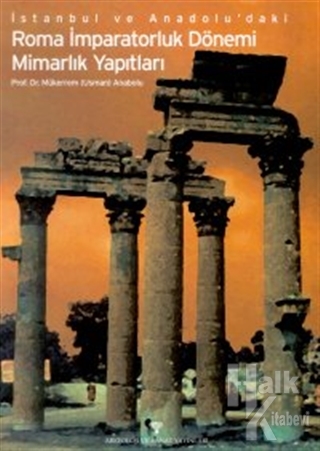 İstanbul ve Anadolu'daki Roma İmparatorluk Dönemi Mimarlık Yapıtları