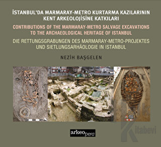 İstanbul'da Marmaray-Metro Kazılarının Kent Arkeolojisine Katkıları - 