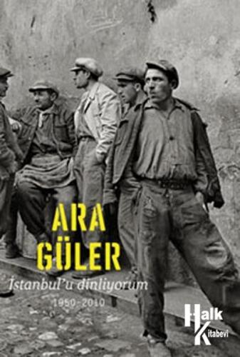 İstanbul'u Dinliyorum 1950-2010 - Ara Güler -Halkkitabevi