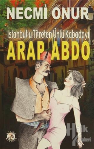 İstanbul'u Titreten Ünlü Kabadayı Arap Abdo - Halkkitabevi