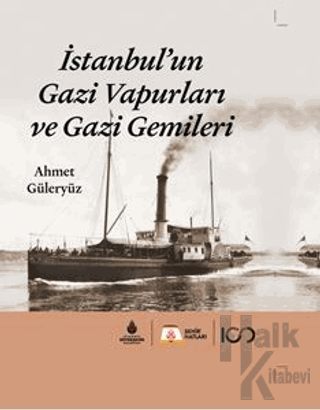 İstanbul'un Gazi Vapurları ve Gazi Gemileri (Ciltli) - Halkkitabevi