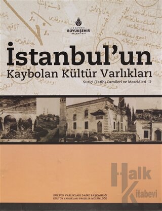 İstanbul'un Kaybolan Kültür Varlıkları Suriçi (Fatih) Camileri ve Mescidleri 2 (Ciltli)