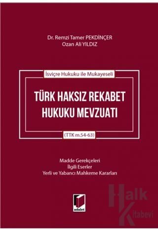 İsviçre Hukuku ile Mukayeseli Türk Haksız Rekabet Hukuku Mevzuatı (Ciltli)