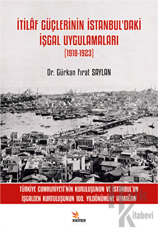 İtilaf Güçlerinin İstanbul’daki İşgal Uygulamaları (1918-1923)