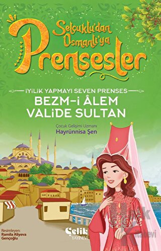İyilik Yapmayı Seven Prenses - Bezm-İ Alem Valide Sultan - Halkkitabev