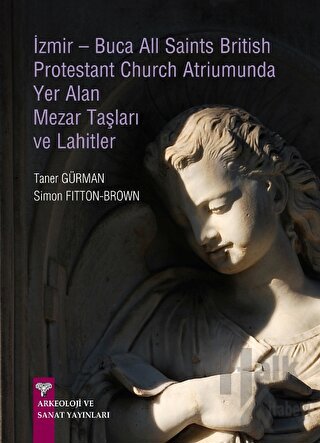 İzmir-Buca All Saints British Protestant Church Atriumunda Yer Alan Mezar Taşları ve Lahitler