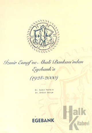 İzmir Esnaf ve Ahali Bankası’ndan Egebank’a (1928-2000) (Ciltli) - Hal
