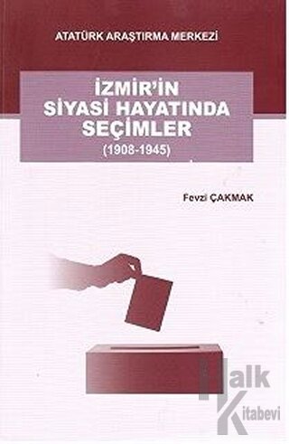 İzmir'in Siyasi Hayatında Seçimler (1908-1945)