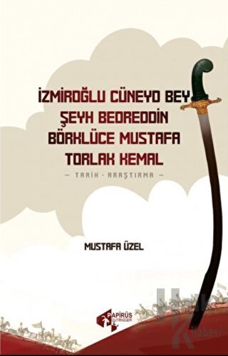 İzmiroğlu Cüneyd Bey, Şeyh Bedreddin, Börklüce Mustafa, Torlak Kemal -