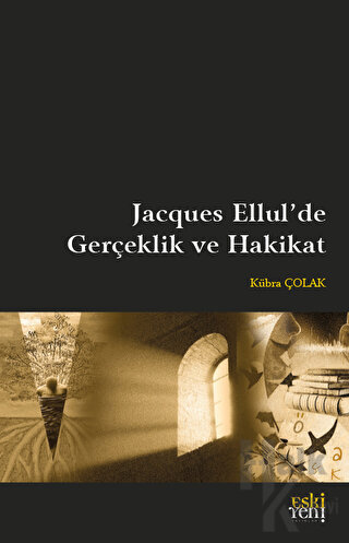 Jacques Ellul'de Gerçeklik ve Hakikat - Halkkitabevi