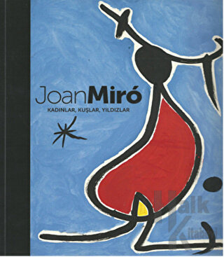 Joan Miro: Kadınlar, Kuşlar, Yıldızlar - Halkkitabevi
