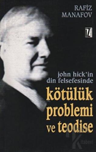 John Hick’in Din Felsefesinde Kötülük Problemi ve Teodise