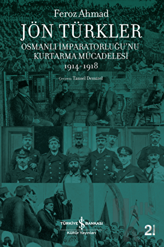Jön Türkler - Osmanlı İmparatorluğu’nu Kurtarma Mücadelesi 1914-1918