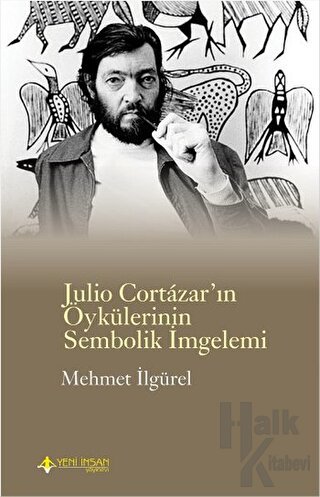 Julio Cortazar'ın Öykülerinin Sembolik İmgelemi - Halkkitabevi