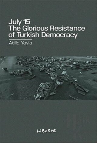 July 15: The Glorious Resistance Of Türkish Democracy