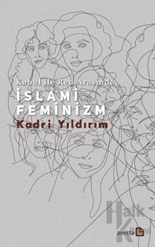 Kabul İle Red Arasında İslami Feminizm - Halkkitabevi