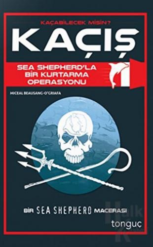 Kaçış - Sea Shepherd ile Bir Kurtarma Operasyonu - Halkkitabevi