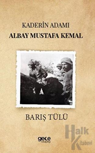 Kaderin Adamı Albay Mustafa Kemal - Halkkitabevi