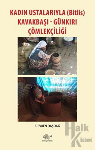 Kadın Ustalarıyla (Bitlis) Kavakbaşı-Günkırı Çömlekçiliği - Halkkitabe