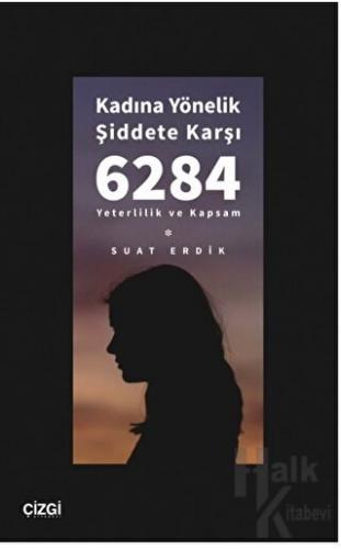 Kadına Yönelik Şiddete Karşı 6284 - Yeterlilik ve Kapsam - Halkkitabev