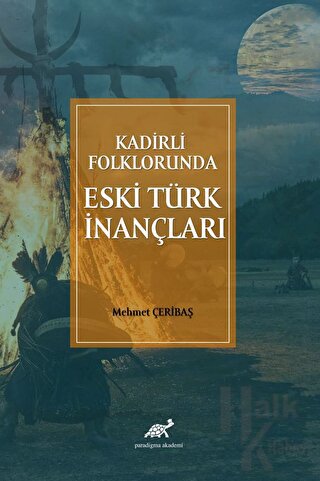 Kadirli Folklorunda Eski Türk İnançları - Halkkitabevi