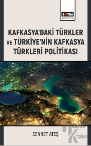 Kafkasya’daki Türkler ve Türkiye’nin Kafkasya Türkleri Politikası